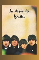 La storia dei Beatles (Italian Edition) B0GDWMPC1M Book Cover