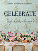 Celebrate with Chyka Keebaugh: Inspired Entertaining for Every Occasion 1743795661 Book Cover