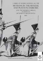 A Series of Figures Showing All the Motions in the Manual and Platoon Exercises and the Different Firings According to His Majesty's Regulations 1274373417 Book Cover