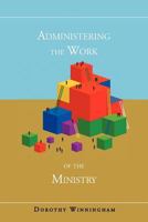 Administering the Work of the Ministry 1456892304 Book Cover