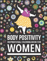 Body Positivity Inspirational coloring book for women: Motivational Quotes and Daily Affirmations for fat Girls B08TR4RT9F Book Cover