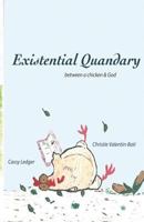 Existential Quandary: between a chicken and God 1731301480 Book Cover