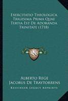 Exercitatio Theologica Trigesima Prima Quae Tertia Est De Adoranda Trinitate (1718) 1120193990 Book Cover
