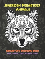 American Predatory Animals - Grown-Ups Coloring Book - Bear, Jaguar, Lynx, Scorpio, other B08TZ7DJMK Book Cover