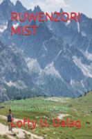 RUWENZORI MIST: Climbing Africa’s Mountains of the Moon B0G4R4R1NR Book Cover