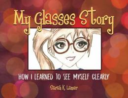 My Glasses Story: How I Learned to See Myself Clearly 069209511X Book Cover