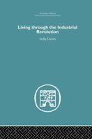 Living Through the Industrial Revolution 1138864781 Book Cover
