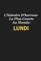 L'histoire D'horreur La Plus Courte Au Monde: Lundi: Cadeau Insolite 1078300186 Book Cover