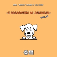 I Biscottini di Ignazio - Vol.2 (Il Cane Ignazio) (Italian Edition) B0CN496BV8 Book Cover