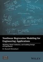 Nonlinear Regression Modeling for Engineering Applications: Modeling, Model Validation, and Enabling Design of Experiments 1118597966 Book Cover