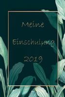 Meine Einschulung 2019: Erinnerungsbuch für die Einschulung / 120 linierte Seiten für persönliche Glückwünsche (German Edition) 1686126387 Book Cover