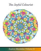 The Joyful Colourist: Explore Mandalas Volume 5 1532781857 Book Cover