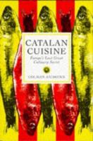 Catalan Cuisine: Europe's Last Great Culinary Secret 0689117817 Book Cover