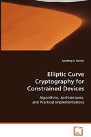 Elliptic Curve Cryptography for Constrained Devices: Algorithms, Architectures, and Practical Implementations 3639068599 Book Cover