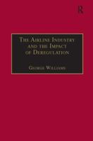 The Airline Industry and the Impact of Deregulation 0291398243 Book Cover