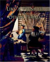 Like a Vermeer & Other Poems 0595409741 Book Cover