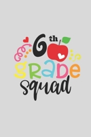 6 th Grade Squad for Kids Gift 6 th Grade Team A beautiful personalized: Lined Notebook / Journal Gift, 6 th Grade Squad for Kids Gift 6 th Grade,120 Pages, 6 x 9 inches, Gift For 6 th Grade Squad for 1677456809 Book Cover