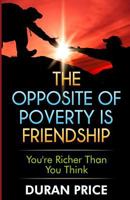 The Opposite Of Poverty Is Friendship 0993717802 Book Cover