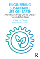 Engineering Sustainable Life on Earth: Alleviating Adverse Climate Change Through Better Design 1032044969 Book Cover