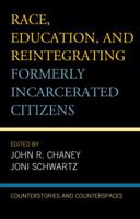 Race, Education, and Reintegrating Formerly Incarcerated Citizens 1498540929 Book Cover