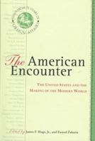 The American Encounter: The United States and the Making of the Modern World: Essays from 75 Years of Foreign Affairs 0465001718 Book Cover