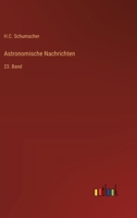 Astronomische Nachrichten: 23. Band (German Edition) 3368562460 Book Cover