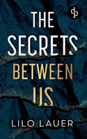 The Secrets Between Us Spicy Enemies to Lovers Romantic Suspense: Er ist alles, wovor sie sich schützen wollte - und alles, wonach sie sich sehnt (German Edition) 3690901715 Book Cover