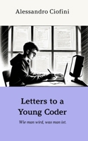 Letters to a Young Coder: "Wie man wird, was man ist." B0F5GS69L4 Book Cover