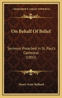 On Behalf Of Belief: Sermons Preached In St. Paul's Cathedral 1436526469 Book Cover