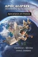 APOCALIPSIS ¿SUEÑOS O REALIDADES?: Apocalipsis en Poesía (Spanish Edition) B0F6DCKYY5 Book Cover