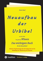 2. Auflage 1. Band von Neuaufbau der Urbibel: Das geheime Wissen - Das wichtigste Buch für die Menschheit! 3347915038 Book Cover