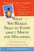 What You Really Need to Know about Moles and Melanoma (A Johns Hopkins Press Health Book) 0801863945 Book Cover