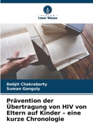 Prävention der Übertragung von HIV von Eltern auf Kinder - eine kurze Chronologie (German Edition) 6208106346 Book Cover