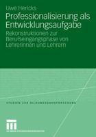 Professionalisierung ALS Entwicklungsaufgabe: Rekonstruktionen Zur Berufseingangsphase Von Lehrerinnen Und Lehrern 3531150804 Book Cover