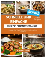 SCHNELLE UND EINFACHE CROCKPOT-REZEPTE FÜR ANFÄNGER: Stressfreies Wohlfühlessen mit minimalem Aufwand/ 7-Tage-Speiseplan (German Edition) B0FRY5VFHZ Book Cover