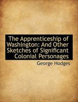 The Apprenticeship of Washington: And Other Sketches of Significant Colonial Personages 0548472734 Book Cover