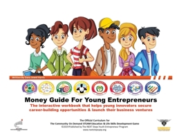 The Money Guide For Young Entrepreneurs: An interactive Workbook To Help Young Innovators Build Career Opportunities & Business Ventures 0692156488 Book Cover