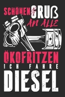 Schönen Gruß an alle Ökofritzen, ich fahre Diesel: Notizbuch A5 kariert 120 Seiten (German Edition) 1713266830 Book Cover