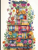 Tinted Tales: A Bookshelf Coloring book: A 50-page coloring book where the magic of storytelling meets the joy of coloring. B0CP2GHLRC Book Cover