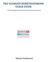 THE ULTIMATE NORETHISTERONE USAGE GUIDE: A Practical Handbook for Safe and Informed Hormonal Awareness B0G5GY2H34 Book Cover