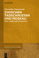 Zwischen Tadschikistan Und Moskau: Migrationswege Junger Arbeitsmigranten 3110668688 Book Cover