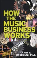How the Music Business Works 0965234118 Book Cover
