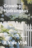 Growing Hydrangeas: A little book of tips and tricks for the home gardener B0CR6C726F Book Cover