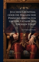 Julchen GrÃ1/4nthal oder die Folgen der Pensions-Anstalten und die Gefahr der groà en Stadt (German Edition) 1024648524 Book Cover