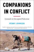 Companions in Conflict: Animals in Occupied Palestine 1612197434 Book Cover