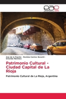 Patrimonio Cultural - Ciudad Capital de La Rioja (Spanish Edition) 6139465915 Book Cover