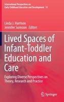 Lived Spaces of Infant-Toddler Education and Care: Exploring Diverse Perspectives on Theory, Research and Practice 9402401091 Book Cover