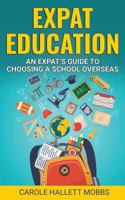 Expat Education: An Expat's Guide to Choosing a School Overseas 1794381767 Book Cover