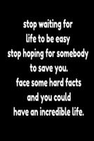 stop waiting for life to be easy stop hoping for somebody to save you: motivation 2020 B0848YTFJK Book Cover
