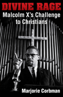 Divine Rage: Malcolm X's Challenge to Christians 1626985081 Book Cover